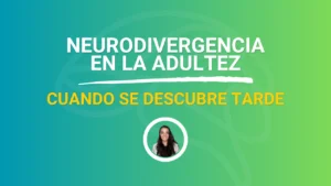 Neurodivergencia-cuando-se-descubre-tarde - Dra Genesis Rojas - Neuropsicologia